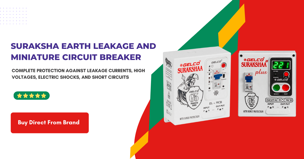Suraksha Earth Leakage and Miniature Circuit Breaker, Complete Protection Against Leakage Currents, High Voltages, Electric Shocks, and Short Circuits, 230V, 50Hz - Gelco Electronics Pvt. Ltd.